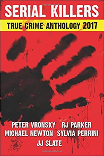 2017 Serial Killers True Crime Anthology, Volume IV (Annual True Crime Anthology) (Volume 4) (9781987902174)